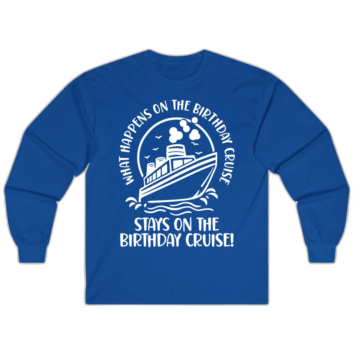 What Happens On The Birthday Cruise Long Sleeve in Royal