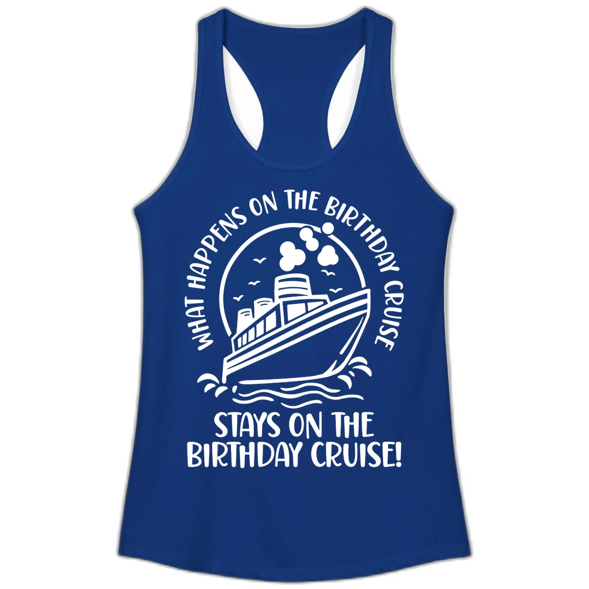 What Happens On The Birthday Cruise Ladies Tank in Solid Royal