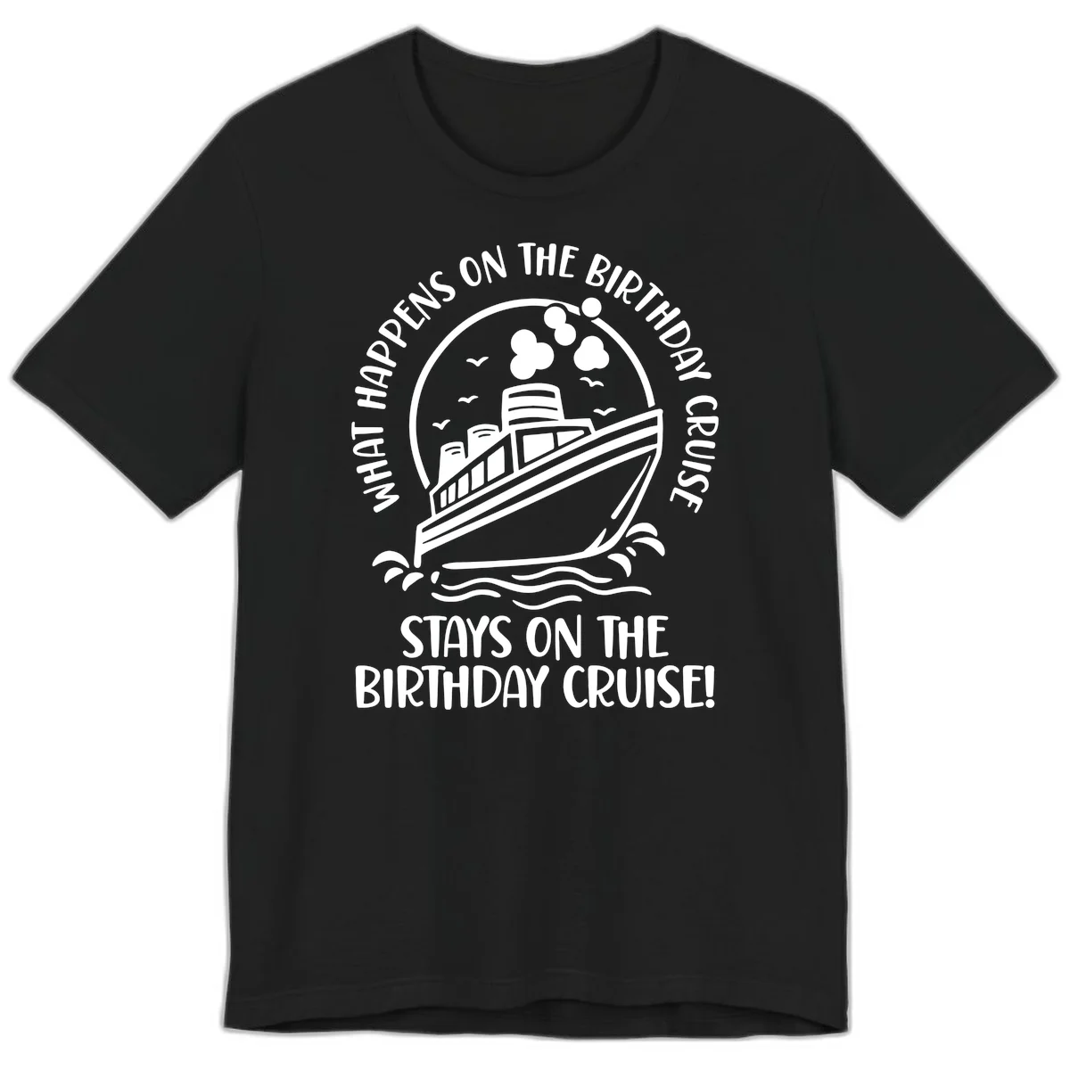 What Happens On The Birthday Cruise Premium T-Shirt in Black
