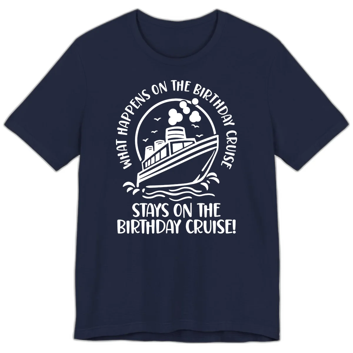 What Happens On The Birthday Cruise Premium T-Shirt in Navy