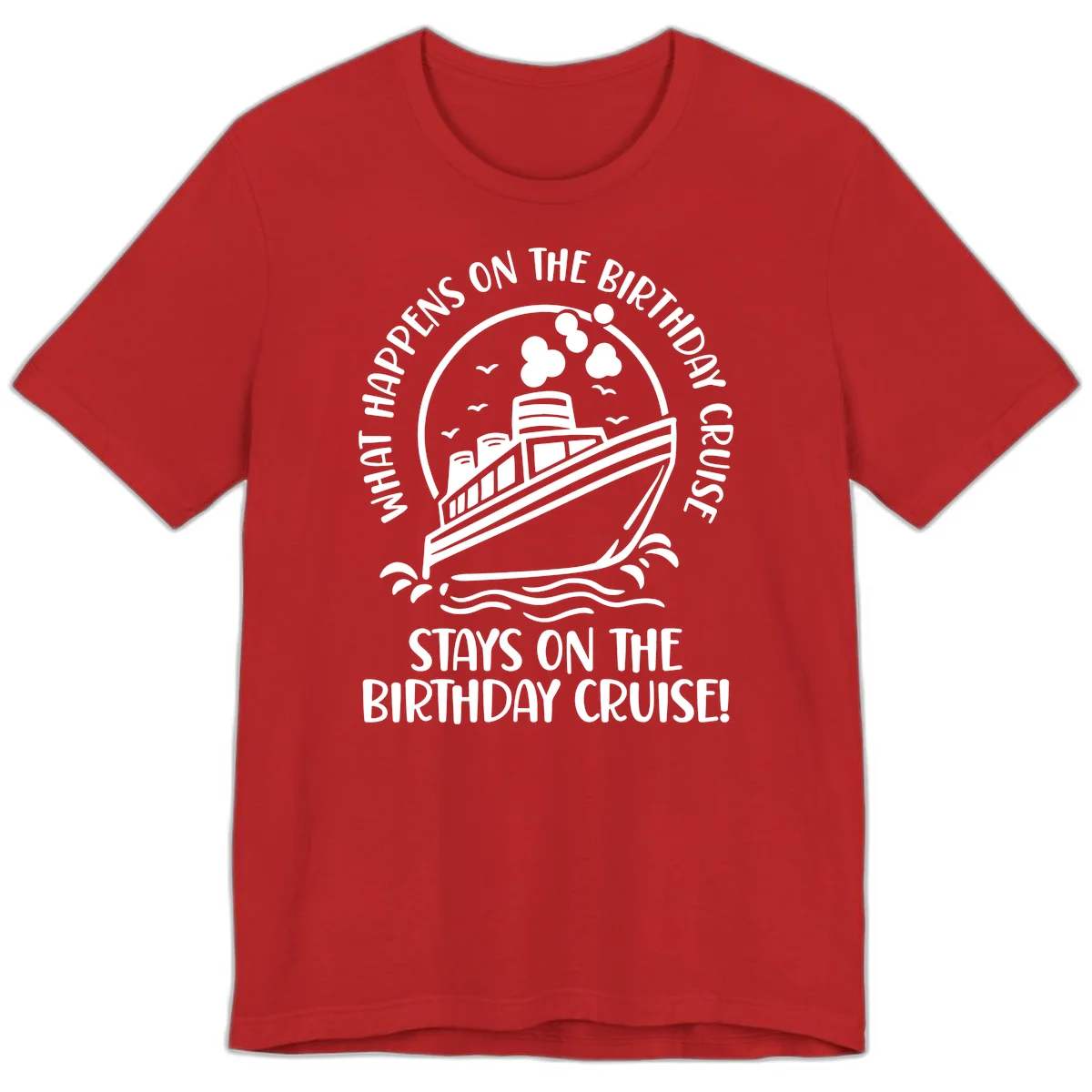 What Happens On The Birthday Cruise Premium T-Shirt in Red