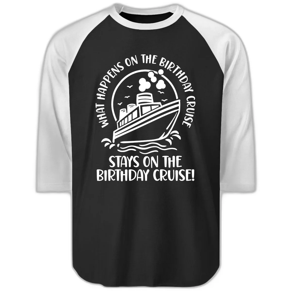 What Happens On The Birthday Cruise Raglan 3/4 in Black White