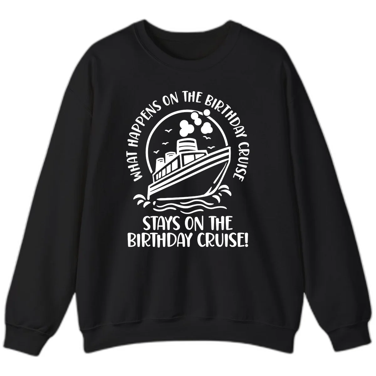 What Happens On The Birthday Cruise Sweatshirt in Black