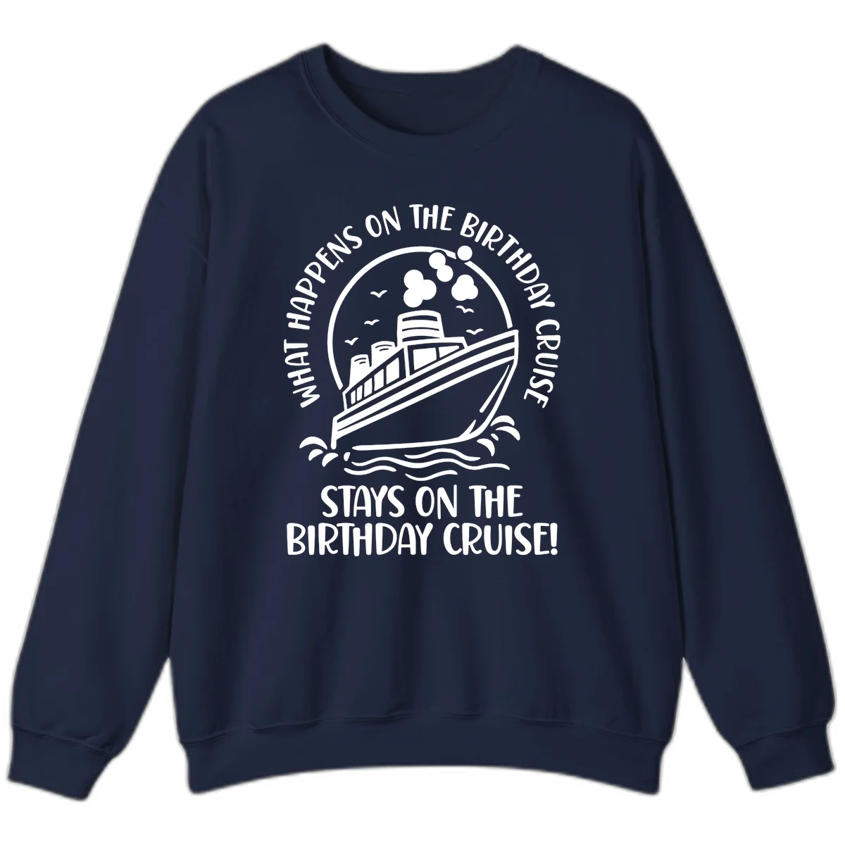 What Happens On The Birthday Cruise Sweatshirt in Navy
