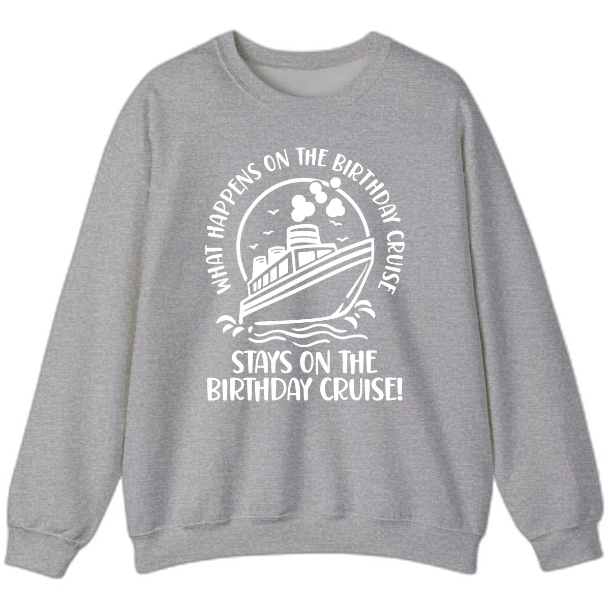 What Happens On The Birthday Cruise Sweatshirt in Sport Grey
