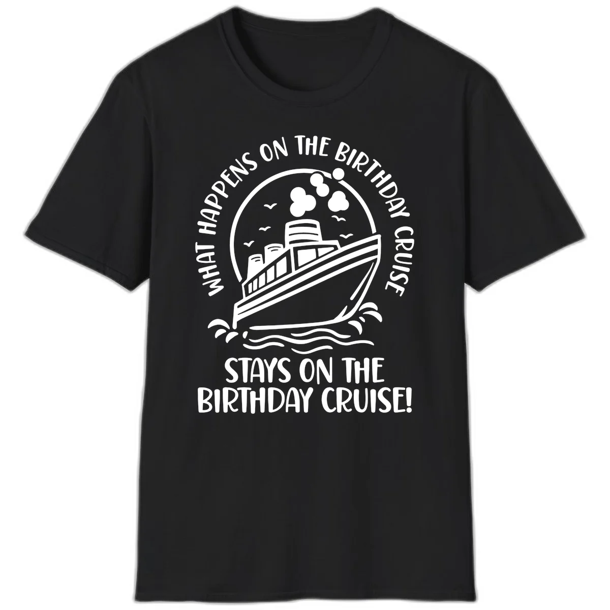 What Happens On The Birthday Cruise T-Shirt in Black