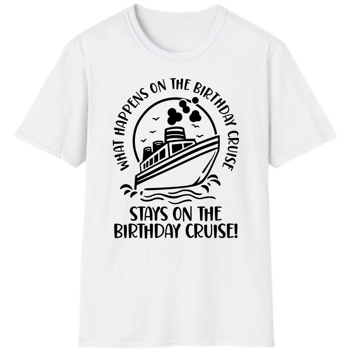 What Happens On The Birthday Cruise T-Shirt in White