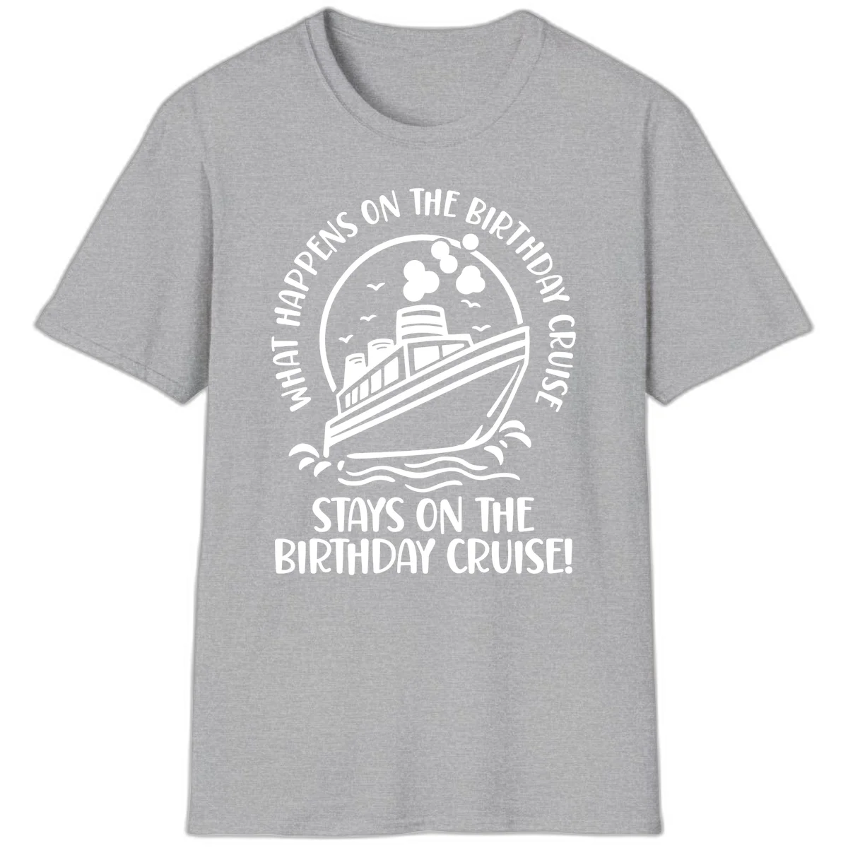 What Happens On The Birthday Cruise T-Shirt in Sport Grey