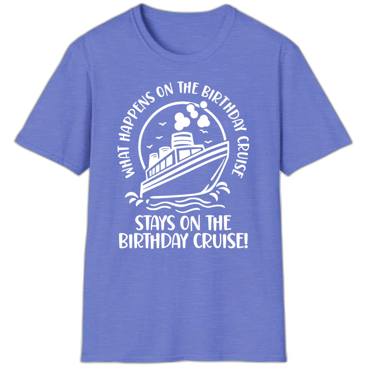 What Happens On The Birthday Cruise T-Shirt in Heather Royal