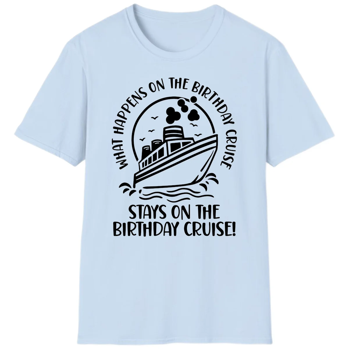 What Happens On The Birthday Cruise T-Shirt in Light Blue