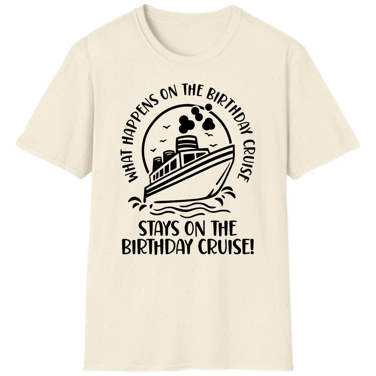 What Happens On The Birthday Cruise T-Shirt in Natural