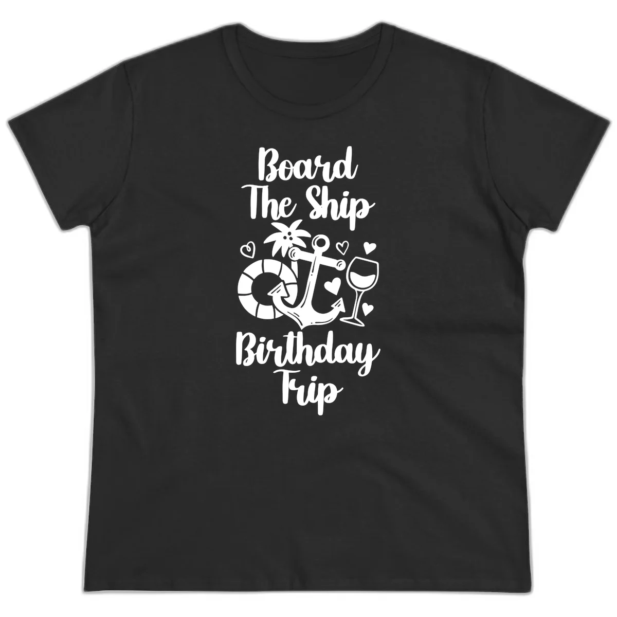 Board The Ship Birthday Trip Ladies Tee in Black