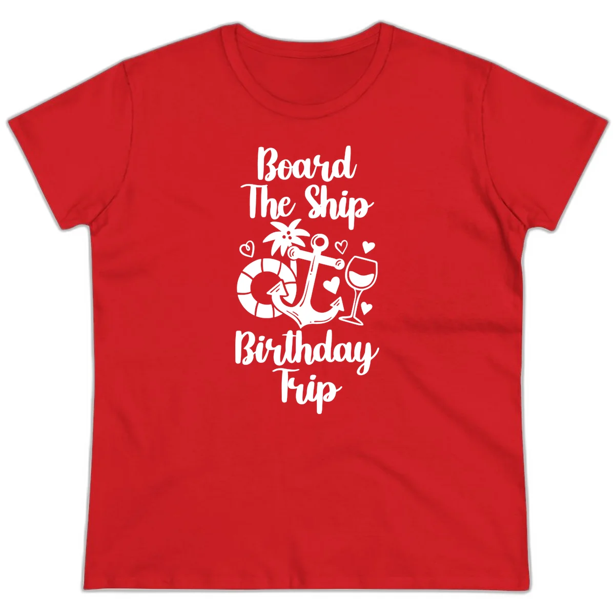 Board The Ship Birthday Trip Ladies Tee in Red