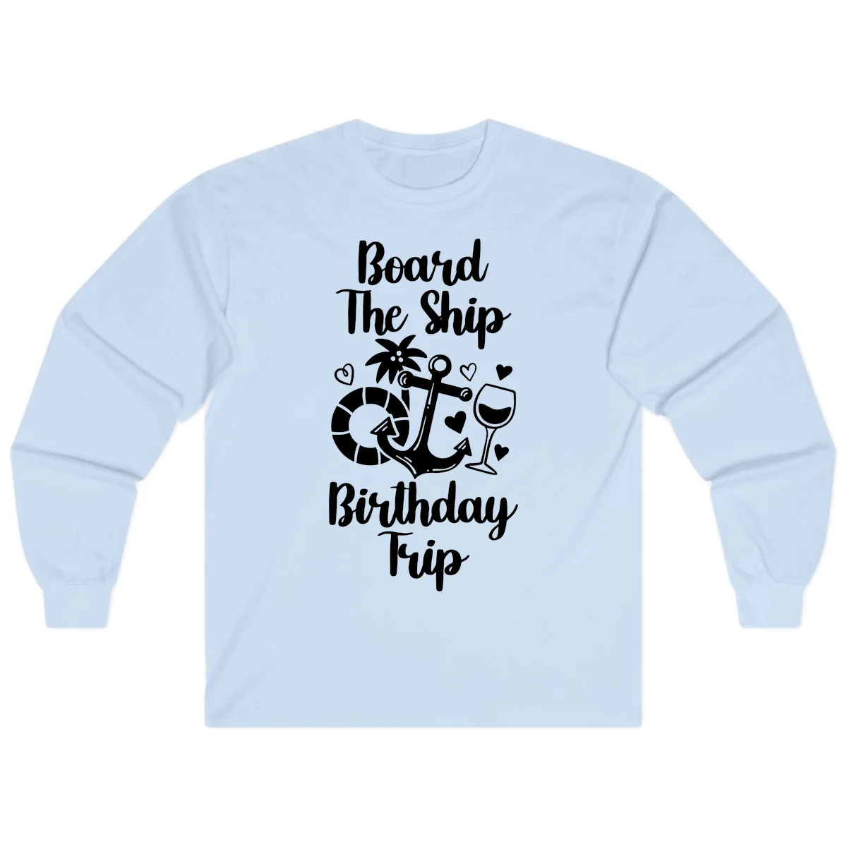 Board The Ship Birthday Trip Long Sleeve in Light Blue
