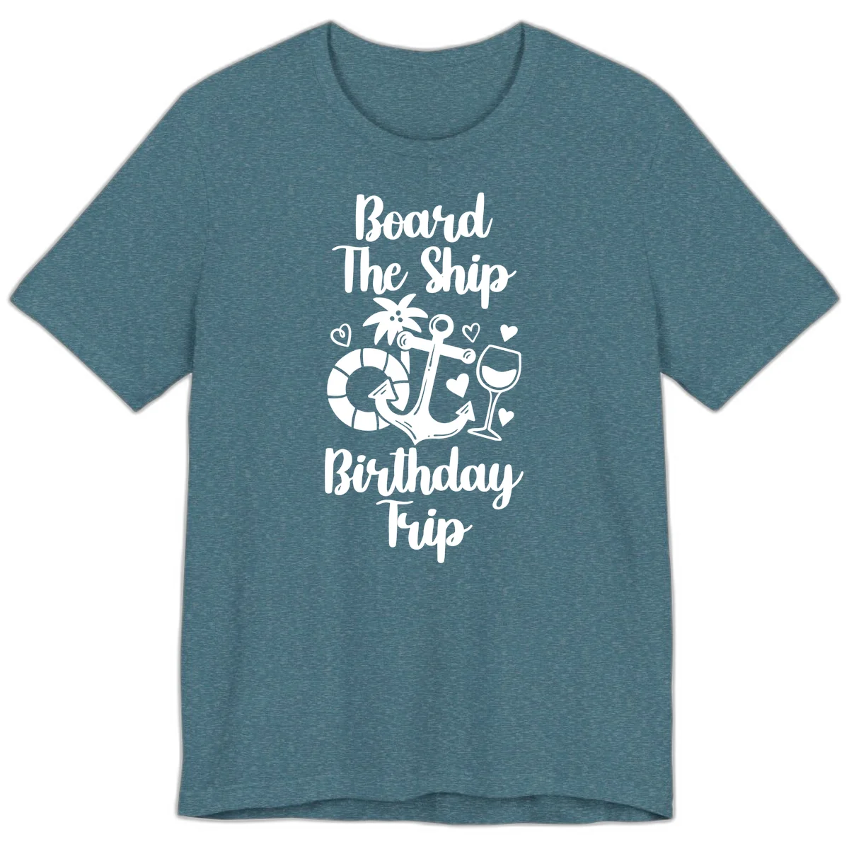 Board The Ship Birthday Trip Premium T-Shirt in Heather Deep Teal
