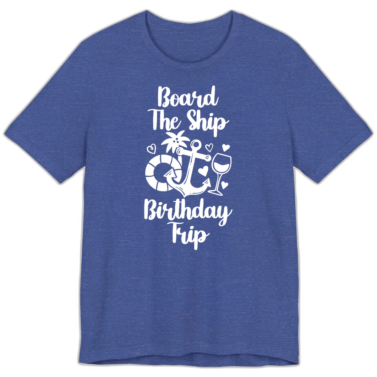 Board The Ship Birthday Trip Premium T-Shirt in Heather True Royal