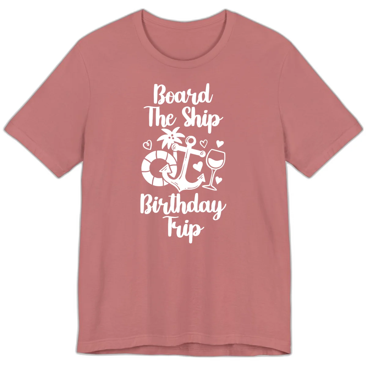 Board The Ship Birthday Trip Premium T-Shirt in Mauve