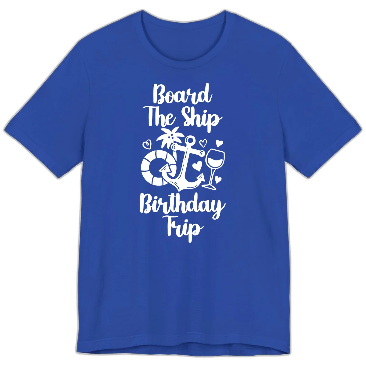 Board The Ship Birthday Trip Premium T-Shirt in True Royal