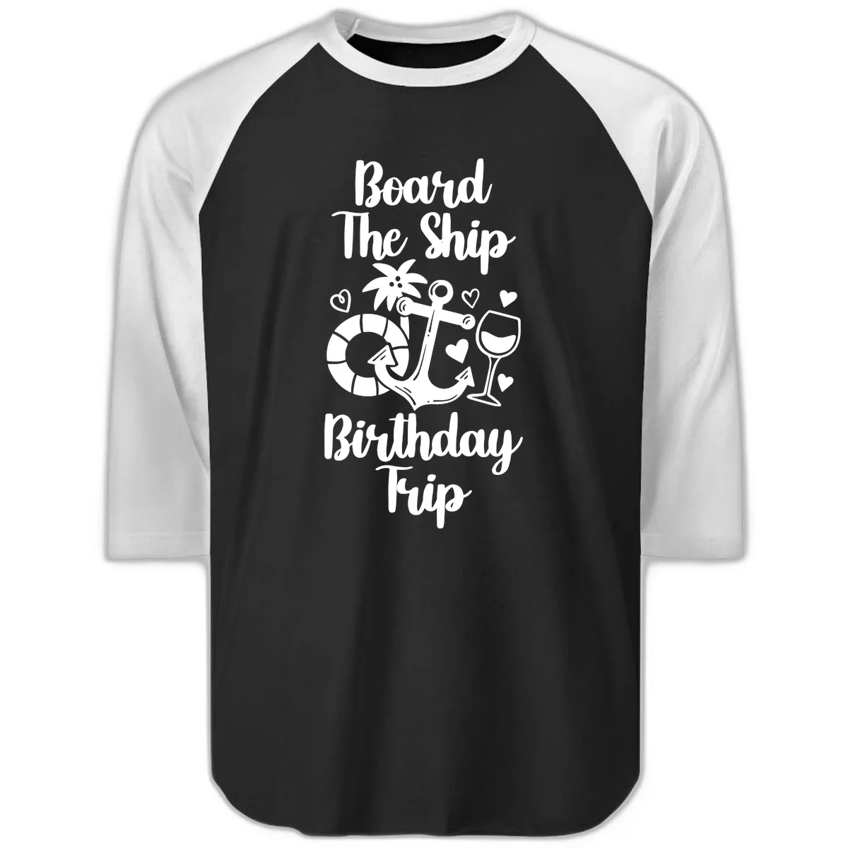 Board The Ship Birthday Trip Raglan 3/4 in Black White