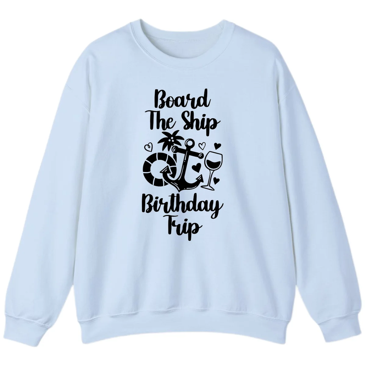 Board The Ship Birthday Trip Sweatshirt in Light Blue