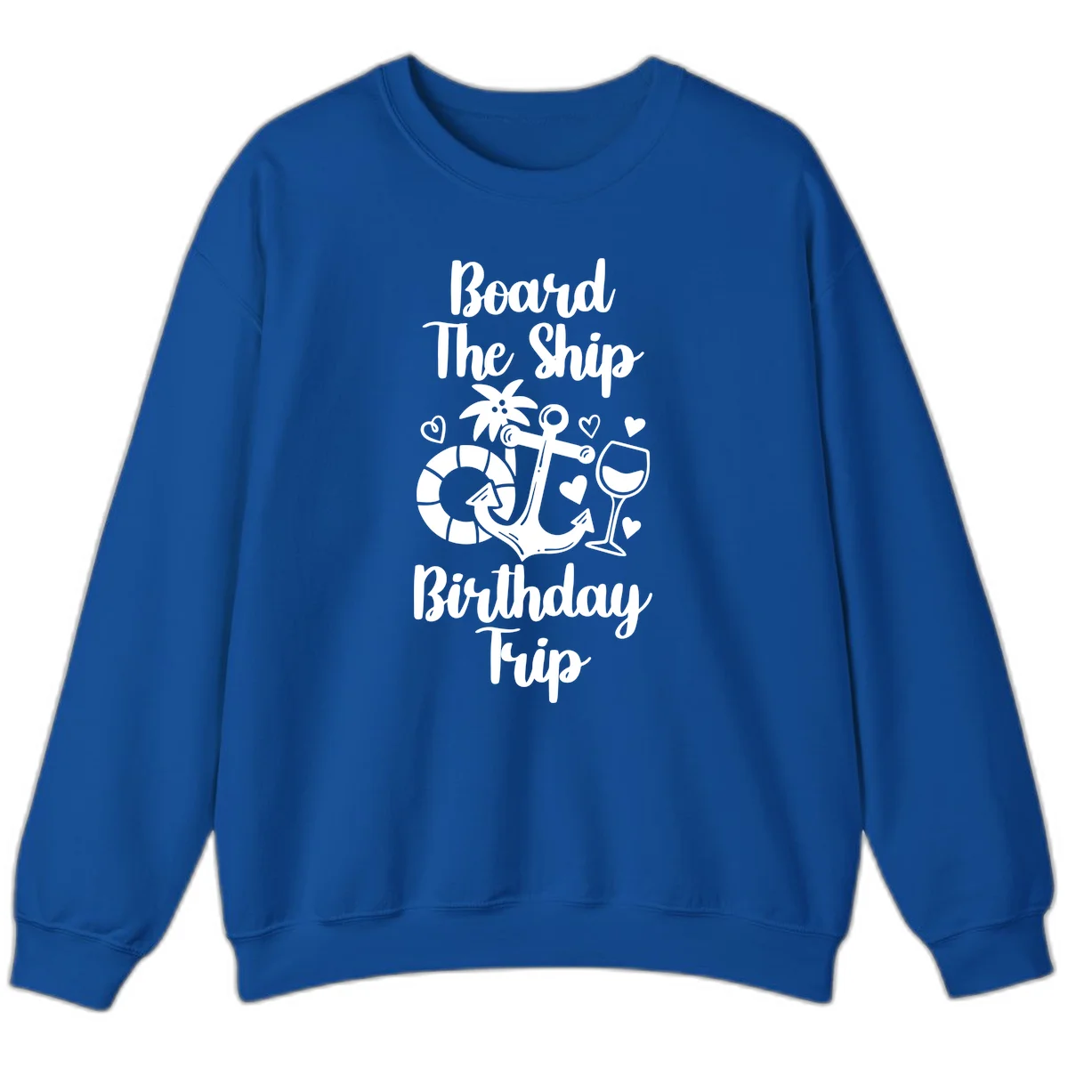 Board The Ship Birthday Trip Sweatshirt in Royal