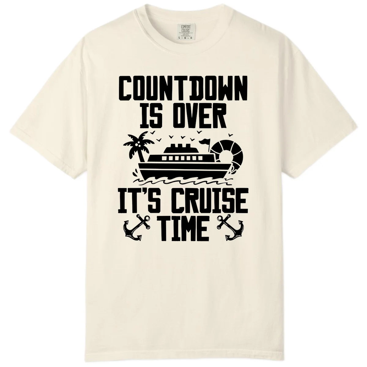 Countdown Is Over It's Cruise Time Comfort Color in Ivory