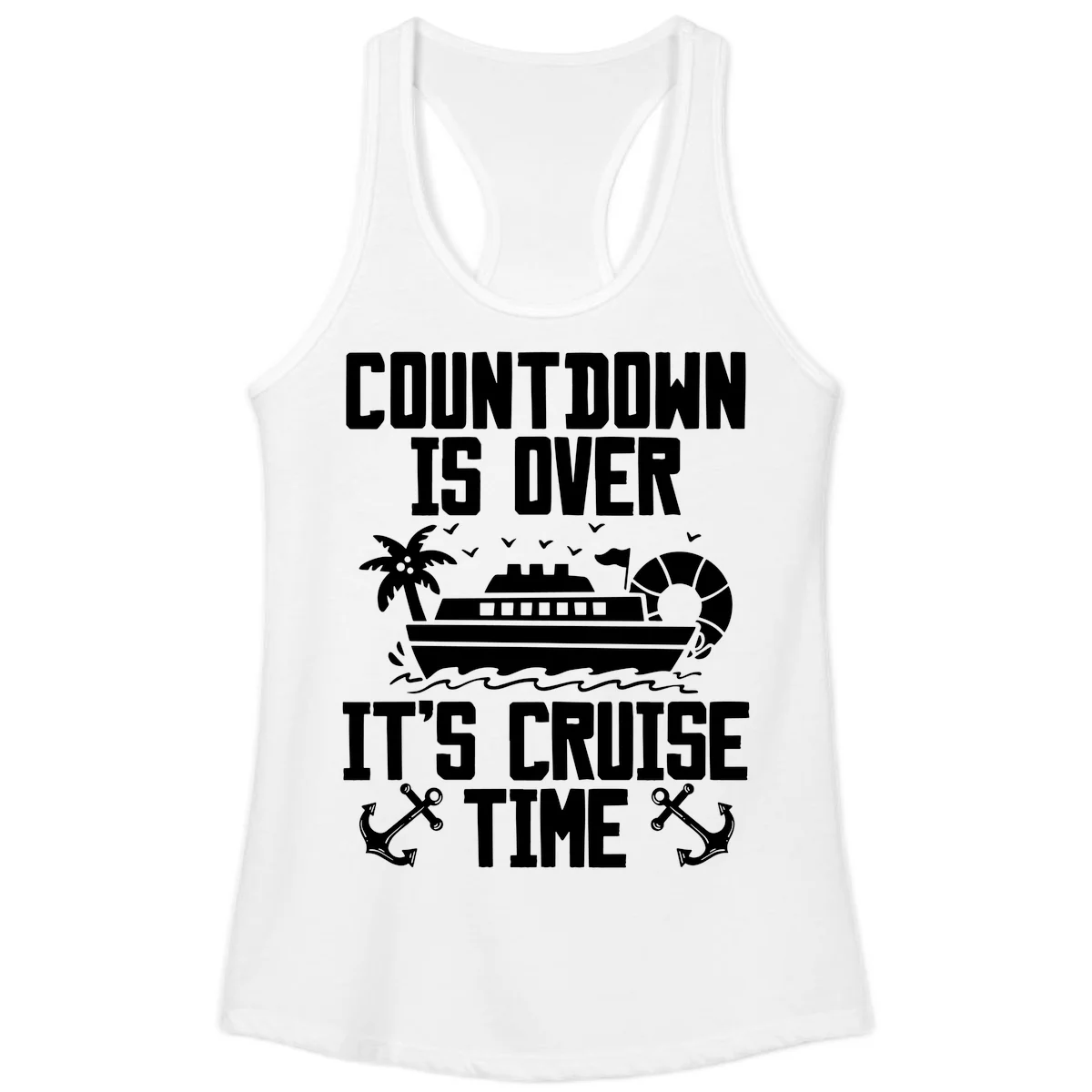 Countdown Is Over It's Cruise Time Ladies Tank in White