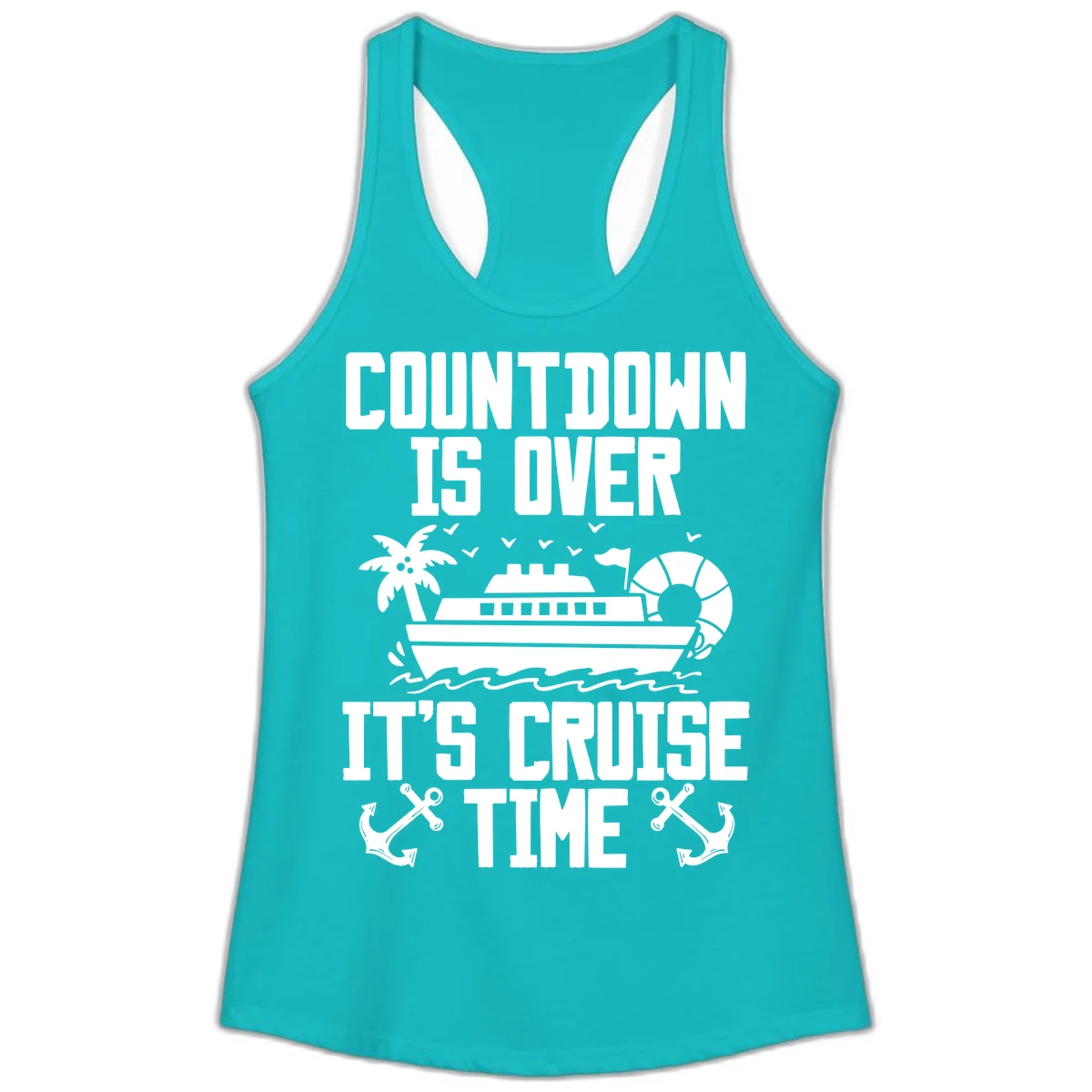Countdown Is Over It's Cruise Time Ladies Tank in Tahiti Blue