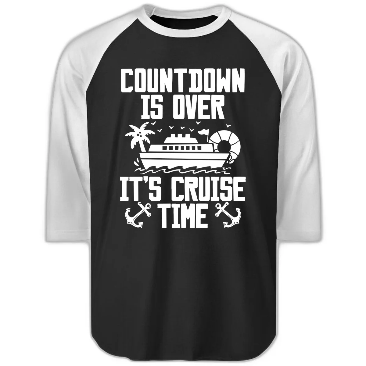 Countdown Is Over It's Cruise Time Raglan 3/4 in Black White