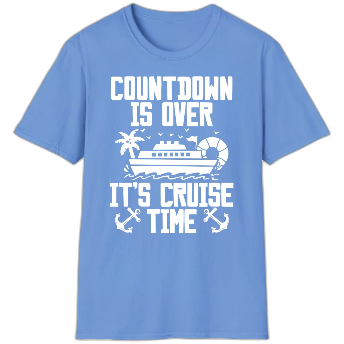 Countdown Is Over It's Cruise Time T-Shirt in Carolina Blue
