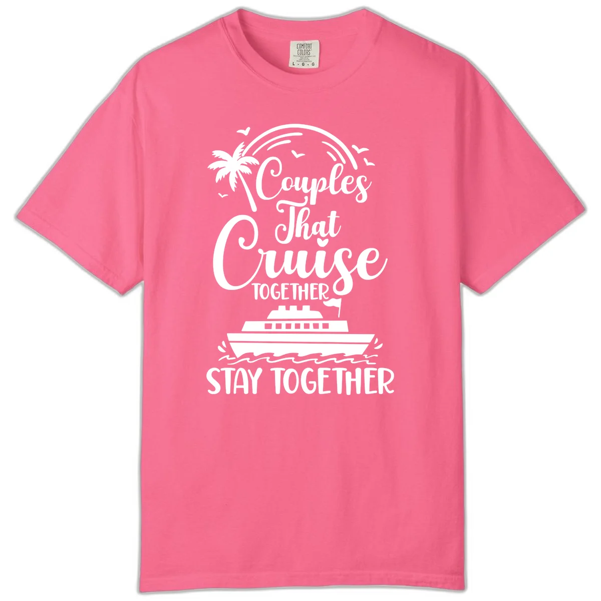 Couples That Cruise Together Stay Together Comfort Color in Crunchberry