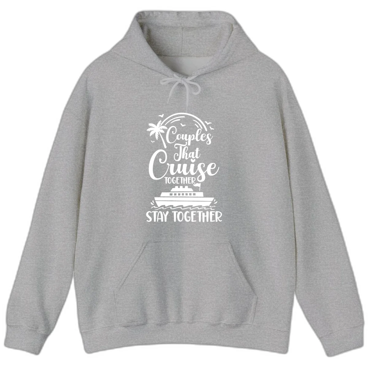Couples That Cruise Together Stay Together Hoodie in Sport Grey