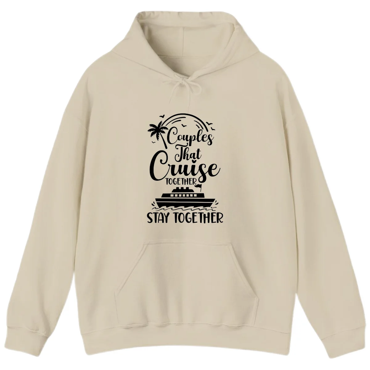 Couples That Cruise Together Stay Together Hoodie in Sand