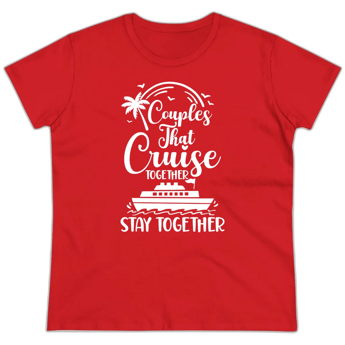 Couples That Cruise Together Stay Together Ladies Tee in Red