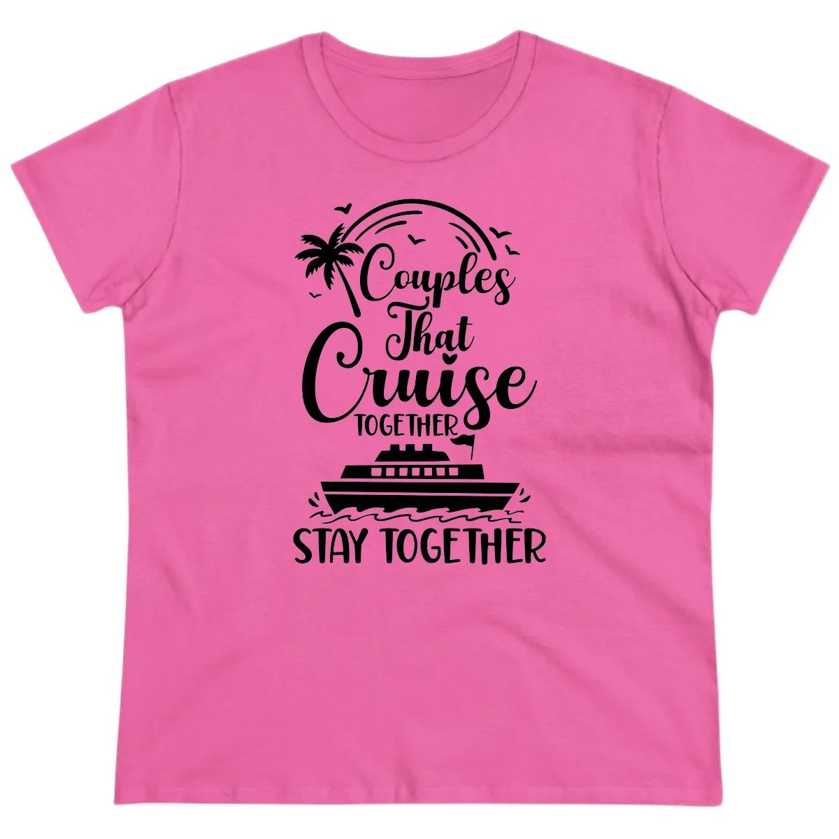 Couples That Cruise Together Stay Together Ladies Tee in Azalea