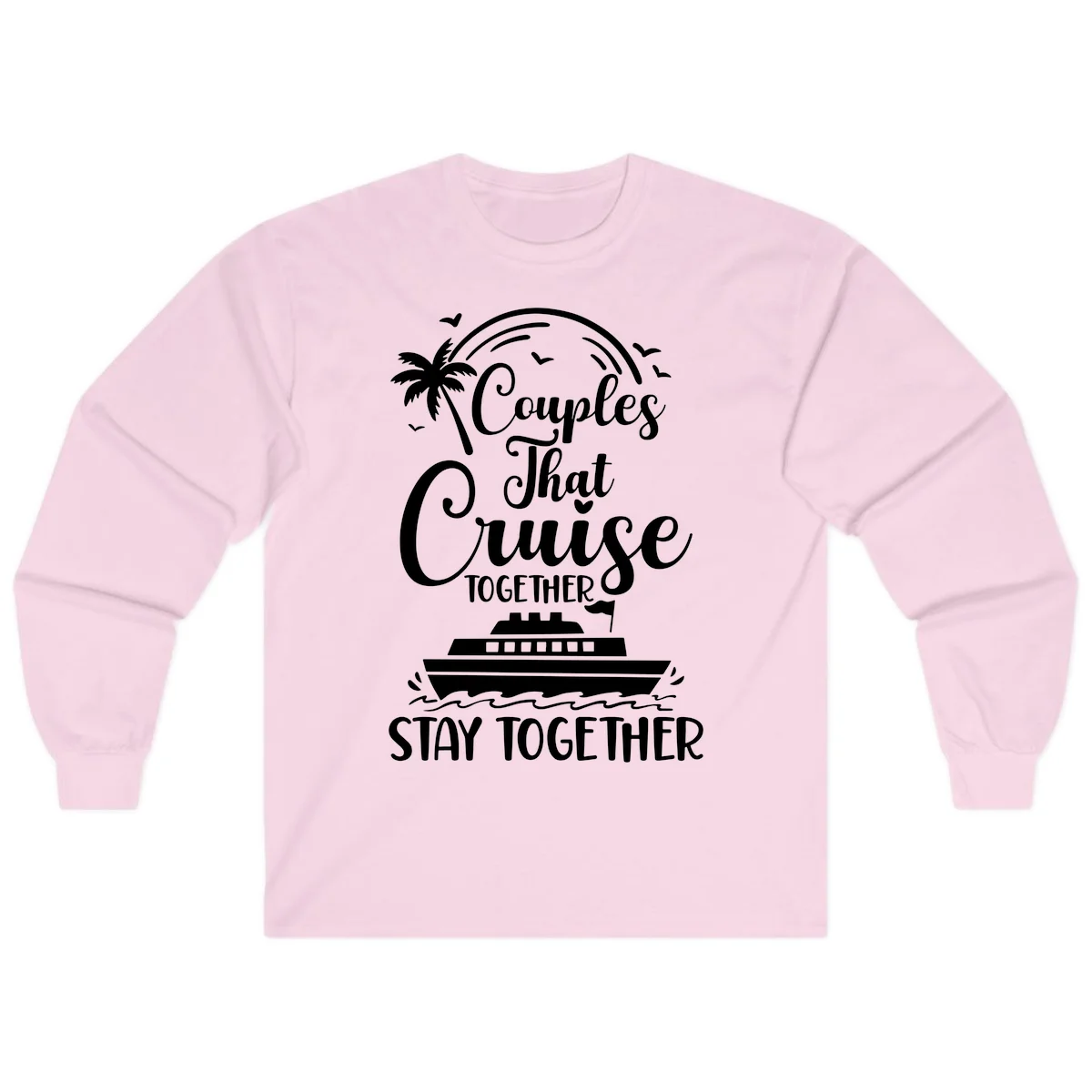 Couples That Cruise Together Stay Together Long Sleeve in Light Pink