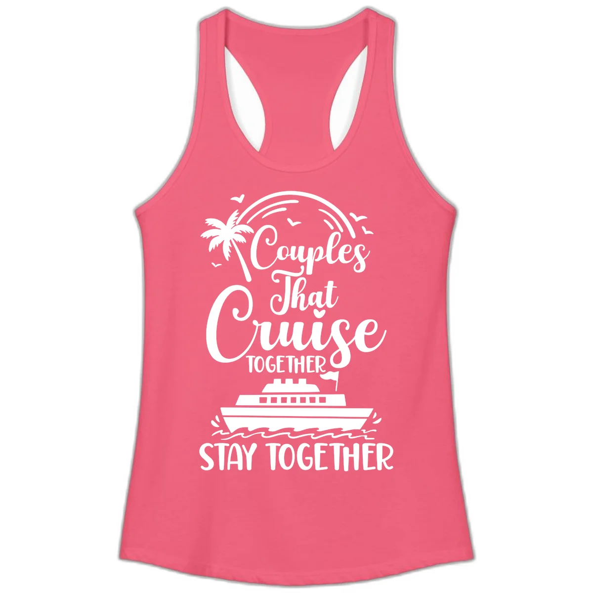 Couples That Cruise Together Stay Together Ladies Tank in Hot Pink