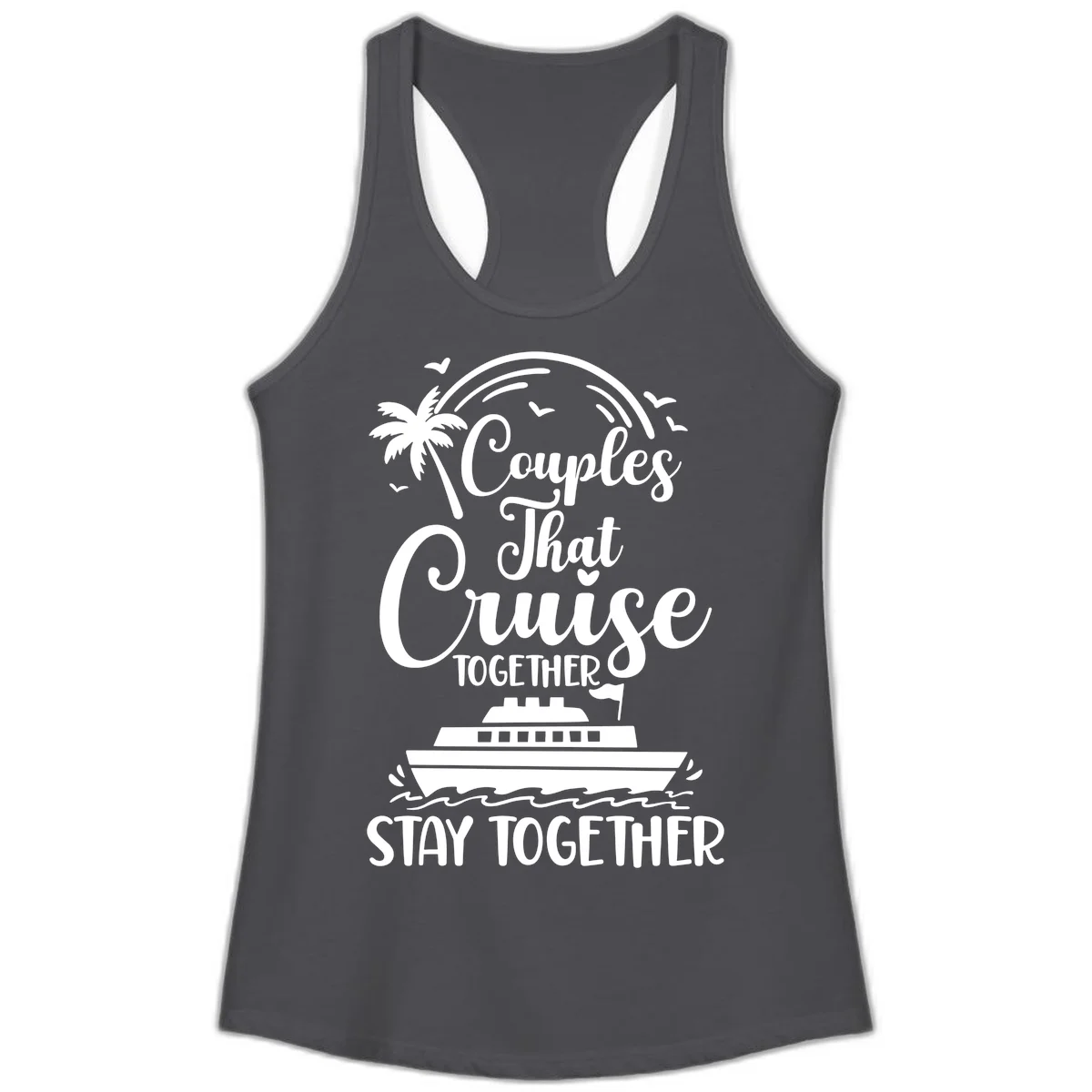 Couples That Cruise Together Stay Together Ladies Tank in Solid Dark Gray