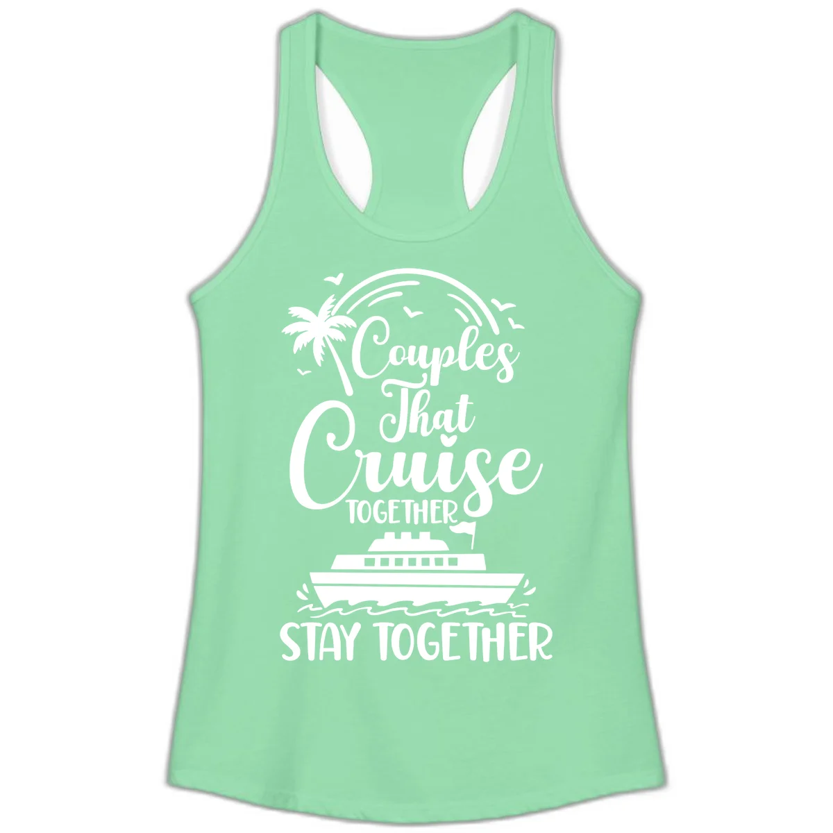 Couples That Cruise Together Stay Together Ladies Tank in Solid Mint