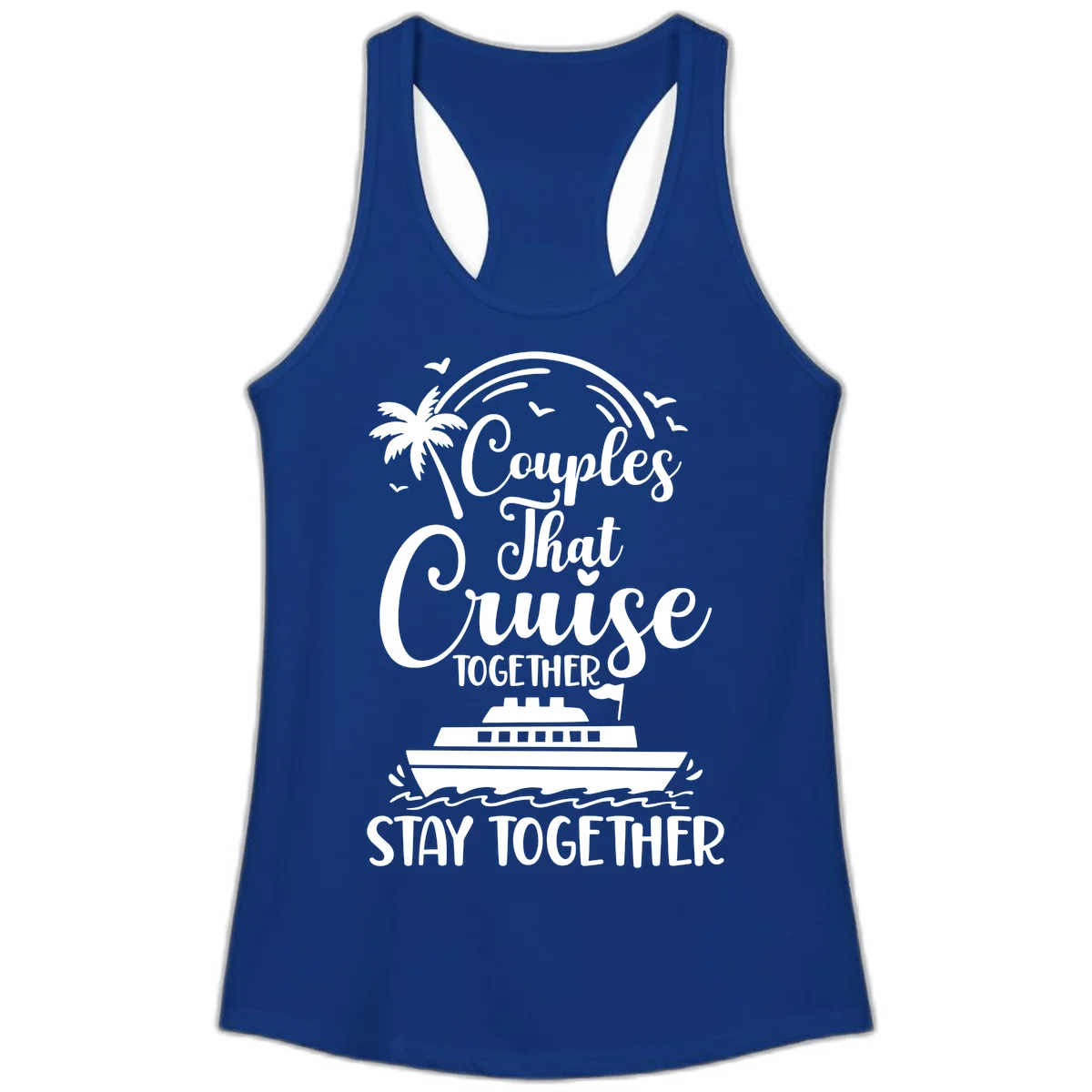 Couples That Cruise Together Stay Together Ladies Tank in Solid Royal