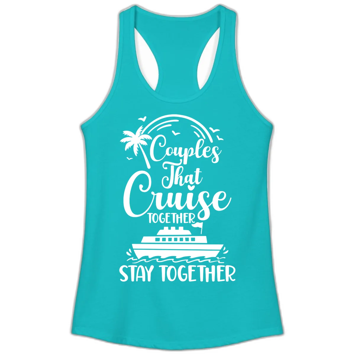 Couples That Cruise Together Stay Together Ladies Tank in Tahiti Blue