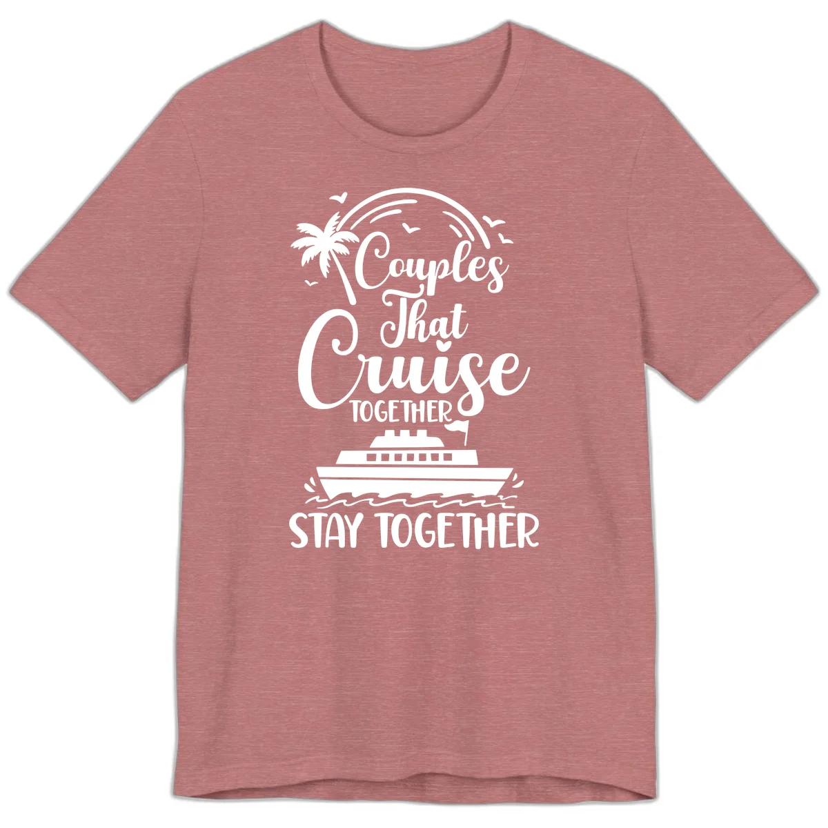 Couples That Cruise Together Stay Together Premium T-Shirt in Heather Mauve