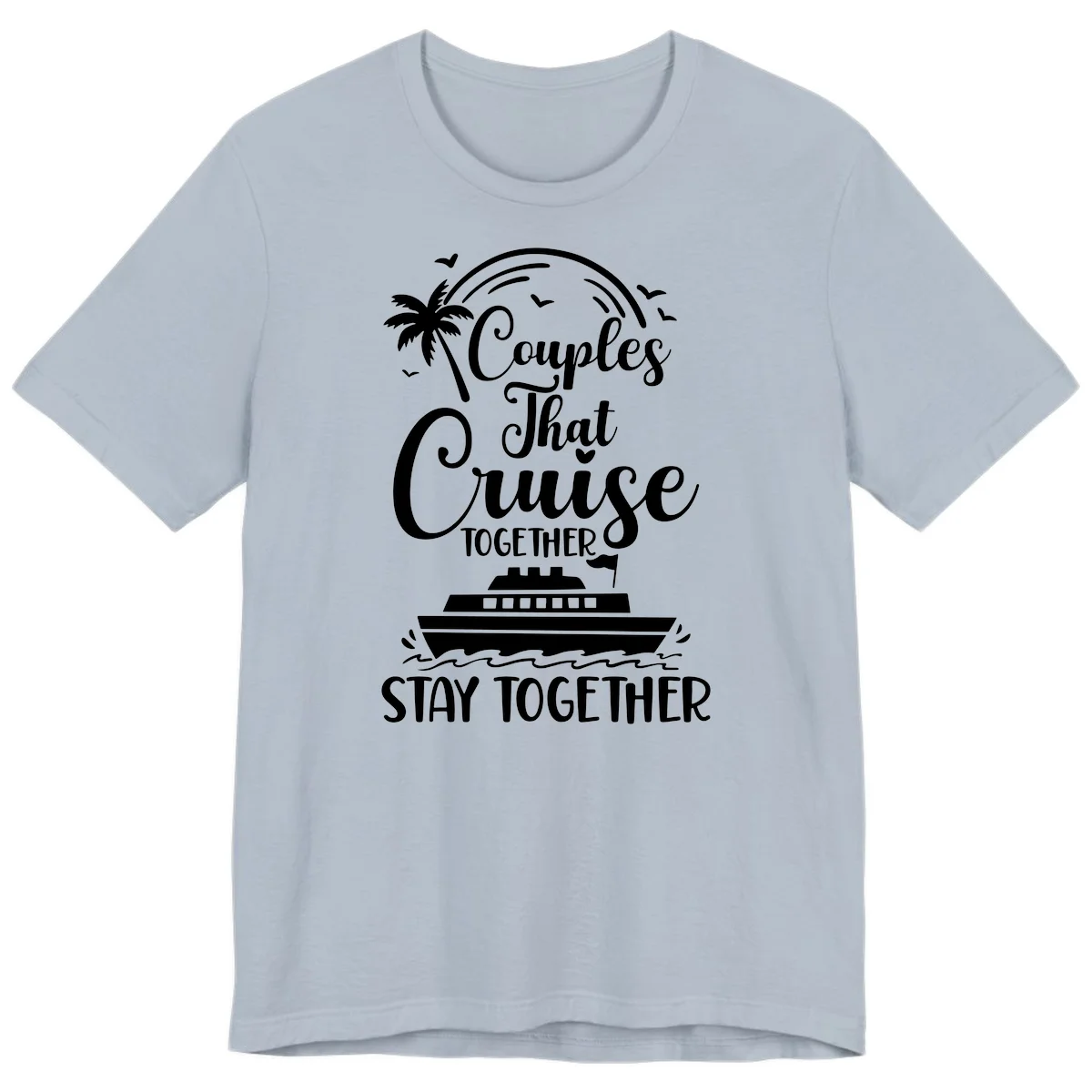 Couples That Cruise Together Stay Together Premium T-Shirt in Light Blue