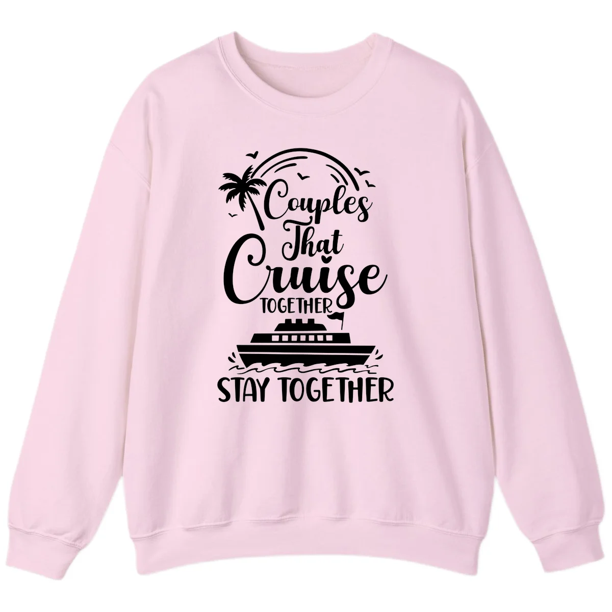 Couples That Cruise Together Stay Together Sweatshirt in Light Pink