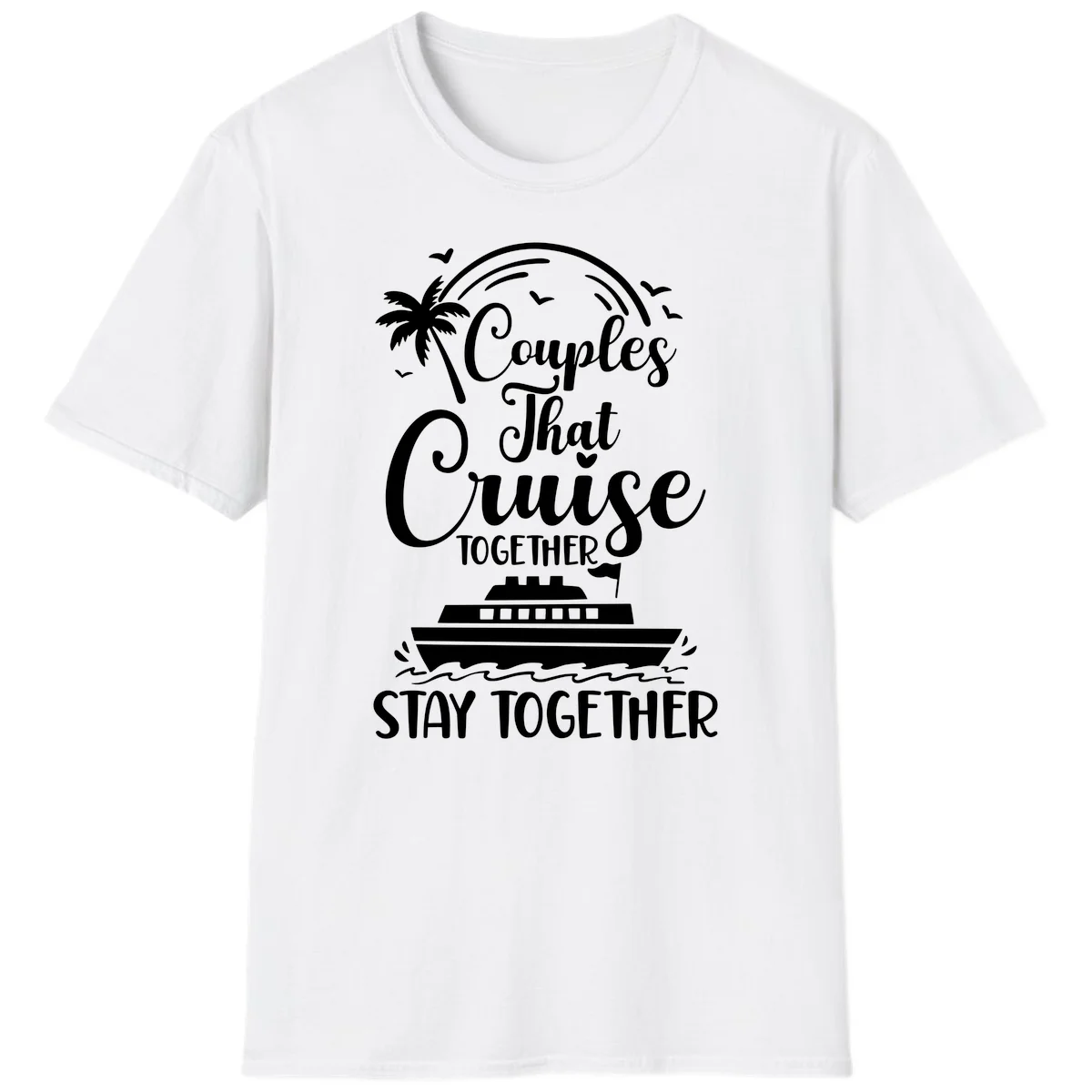 Couples That Cruise Together Stay Together T-Shirt in White