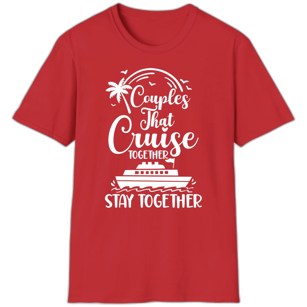 Couples That Cruise Together Stay Together T-Shirt in Red