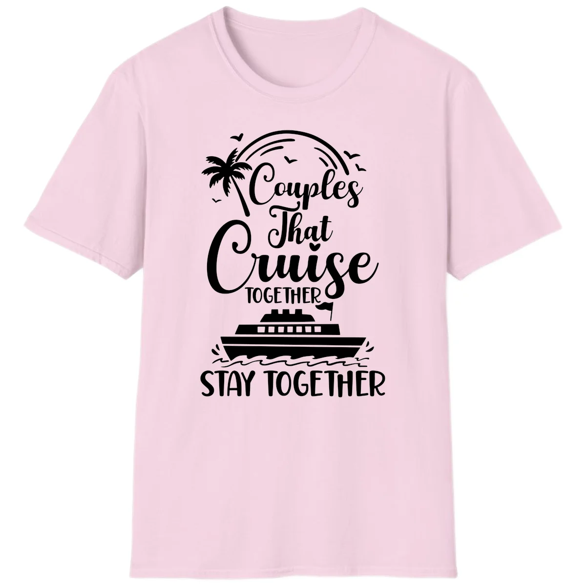 Couples That Cruise Together Stay Together T-Shirt in Light Pink