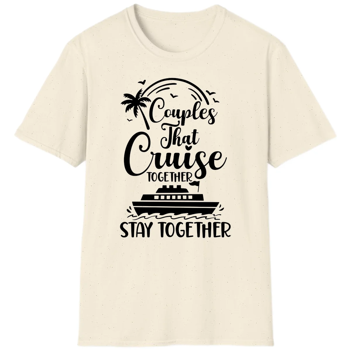 Couples That Cruise Together Stay Together T-Shirt in Natural