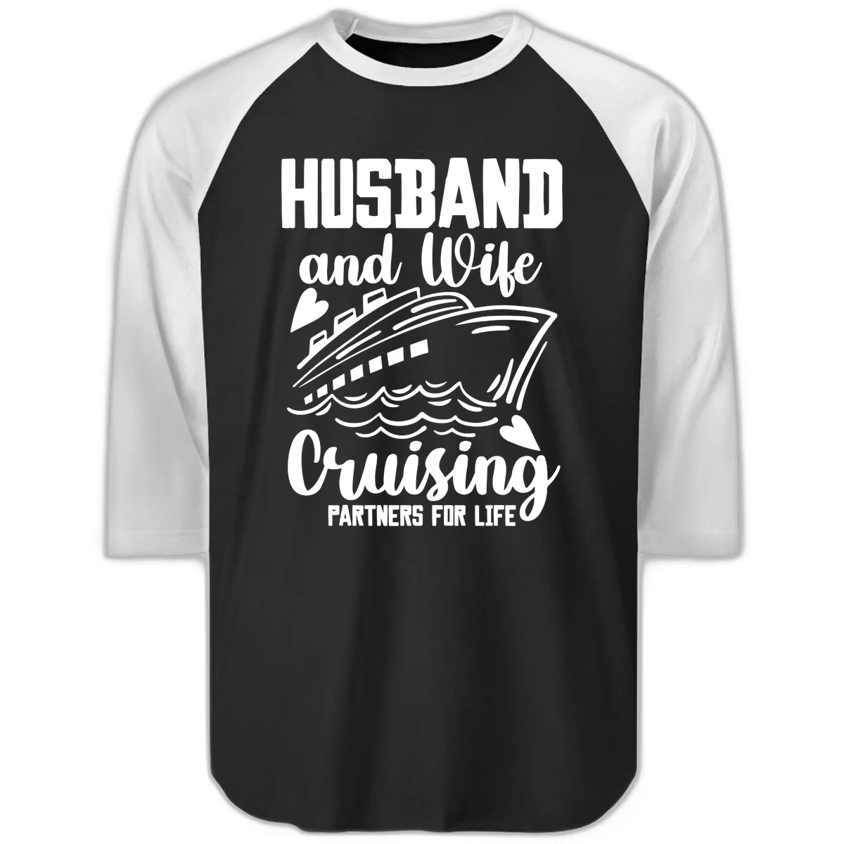 Husband and Wife Cruising Partners For Life Raglan 3/4 in Black White