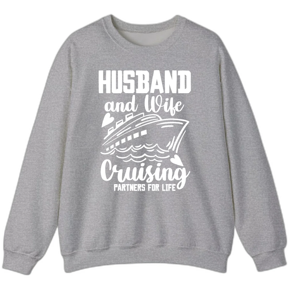 Husband and Wife Cruising Partners For Life Sweatshirt in Sport Grey